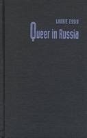 Queer in Russia - Essig, Laurie