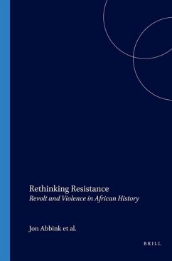 Rethinking Resistance: Revolt and Violence in African History - Abbing, Jon / Bruijn, Mirjam de / Walraven, Klaas van (eds.)