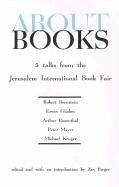 About Books: Five Talks from the Jerusalem Book Fair - Bernstein, Robert; Glikes, Erwin; Rosenthal, Arthur