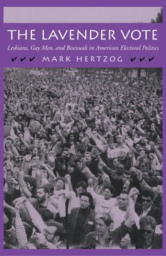The Lavender Vote: Lesbians, Gay Men, and Bisexuals in American Electoral Politics - Hertzog, Mark