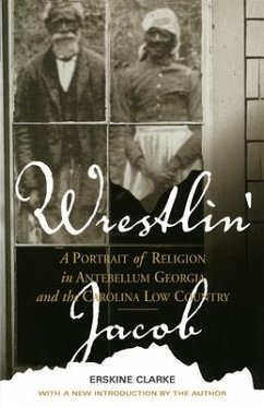 Wrestlin' Jacob: A Portrait of Religion in Antebellum Georgia and the Carolina Low Country - Clarke, Erskine