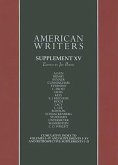American Writers, Supplement XV: A Collection of Critical Literary and Biographical Articles That Cover Hundreds of Notable Authors from the 17th Cent
