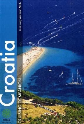 Croatia Cruising Companion - A Yachtsman s Guide To Croatia - The Dalmatian Coast and Islands Croatia Cruising Companion - A Yachtsman s Guide To Croatia - The Dalmatian Coast and Islands