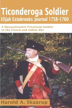 Ticonderoga Soldier Elijah Estabrooks Journal 1758-1760 - Skaarup, Harold A.