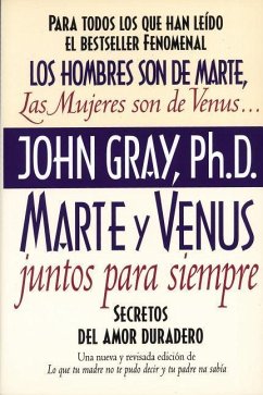 Marte Y Venus Juntos Para Siempre: Secretos del Amor Duradero = Mars and Venus Together Forever - Gray, John