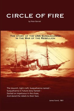 Circle of Fire - The Story of the USS Susquehanna in the War of the Rebellion - Barratt, Peter