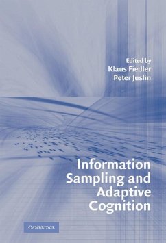 Information Sampling and Adaptive Cognition - Fiedler, Klaus / Juslin, Peter (eds.)