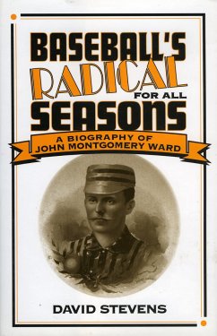 Baseball's Radical for All Seasons - Stevens, David