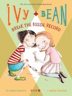 Ivy and Bean: Break the Fossil Record - Book 3 - Barrows, Annie