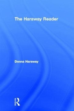 The Haraway Reader - Haraway, Donna