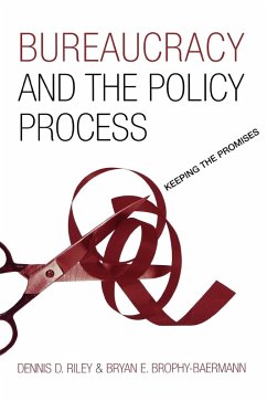 Bureaucracy and the Policy Process - Riley, Dennis D.; Brophy-Baermann, Bryan E.