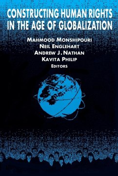 Constructing Human Rights in the Age of Globalization - Monshipouri, Mahmood; Englehart, Neil; Nathan, Andrew J