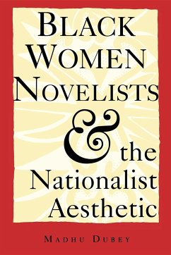 Black Women Novelists and the Nationalist Aesthetic - Dubey, Madhu