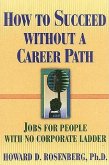 How to Succeed Without a Career Path: Jobs for People with No Corporate Ladder