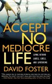 Accept No Mediocre Life