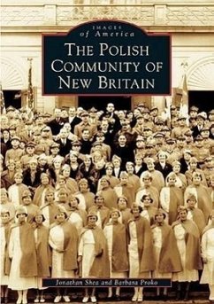 The Polish Community of New Britain - Shea, Jonathan; Proko, Barbara