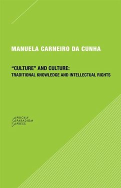 Culture and Culture: Traditional Knowledge and Intellectual Rights - Da Cunha, Manuela Carneiro