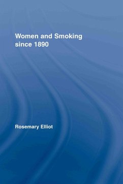 Women and Smoking Since 1890 - Elliot, Rosemary