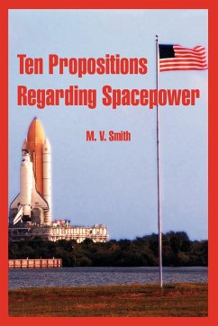 Ten Propositions Regarding Spacepower - Smith, M. V.