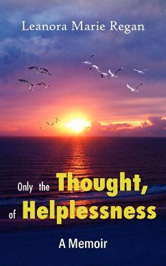 Only the Thought, of Helplessness - Regan, Leanora Marie