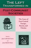 The Left Transformed in Post-Communist Societies