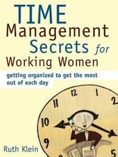 Time Management Secrets for Working Women: Getting Organized to Get the Most Out of Each Day - Klein, Ruth