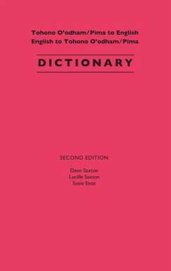 Tohono O'Odham/Pima to English, English to Tohono O'Odham/Pima Dictionary - Saxton, Dean; Saxton, Lucille; Enos, Susie