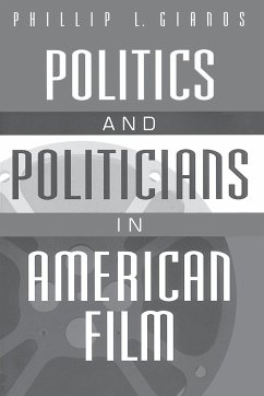 Politics and Politicians in American Film - Gianos, Phillip