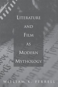 Literature and Film as Modern Mythology - Ferrell, William
