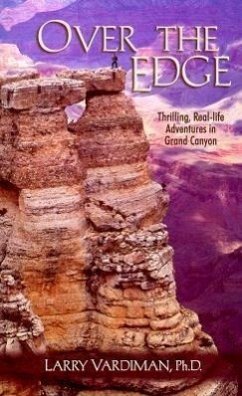 Over the Edge: Thrilling Real-Life Adventures in the Grand Canyon - Vardiman, Larry