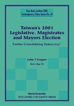 Taiwan's 2001 Legislative, Magistrates and Mayors Election: Further Consolidating Democracy? - Copper, John F