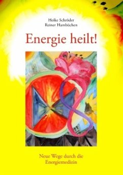 Energie heilt ! - Hambüchen, Reiner;Schröder, Heike