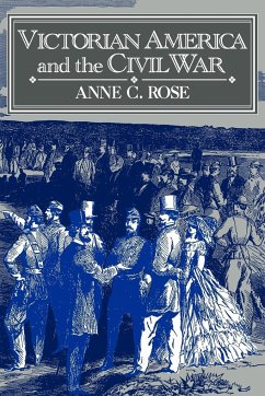 Victorian America and the Civil War - Rose, Anne C.; Anne C., Rose