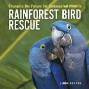 Rainforest Bird Rescue - Kenyon, Linda