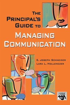 The Principal's Guide to Managing Communication - Schneider, E. Joseph; Hollenczer, Lara L.