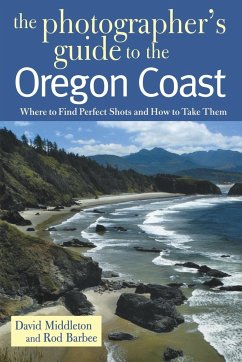 Photographer's Guide to the Oregon Coast - Middleton, David; Barbee, Rod