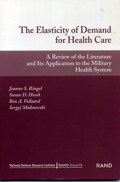 The Elasticity of Demand for Health Care - Ringel, Jeanne S; Hosek, Susan D; Vollard, Ben A; Mahnovski, Sergej