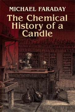 The Chemical History of a Candle - Faraday, Michael