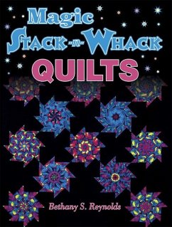 Magic Stack-N-Whack Quilts - Reynolds, Bethany S