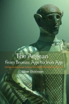 The Aegean from Bronze Age to Iron Age - Dickinson, Oliver