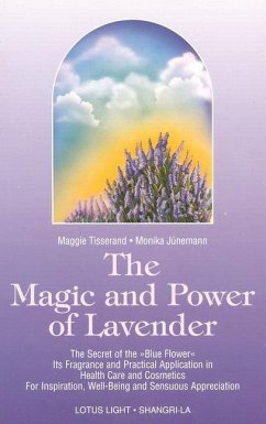 The Magic and Power of Lavender - Tisserand, Maggie; Junemann, Monika
