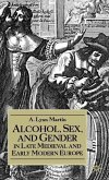 Alcohol, Sex, and Gender in Late Medieval and Early Modern Europe