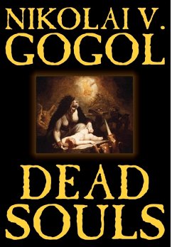 Dead Souls by Nikolai Gogol, Fiction, Classics - Gogol, Nikolai V.