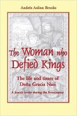 The Woman Who Defied Kings: The Life and Times of Doña Gracia Nasi