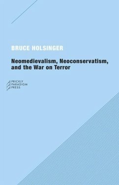 Neomedievalism, Neoconservatism, and the War on Terror - Holsinger, Bruce