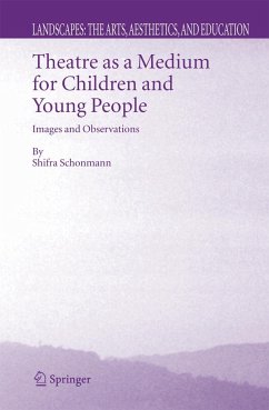 Theatre as a Medium for Children and Young People: Images and Observations - Schonmann, Shifra