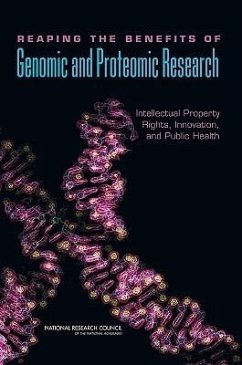 Reaping the Benefits of Genomic and Proteomic Research - National Research Council; Policy And Global Affairs; Committee on Science Technology and Law; Board on Science Technology and Economic Policy; Committee on Intellectual Property Rights in Genomic and Protein Research and Innovation