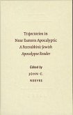 Trajectories in Near Eastern Apocalyptic: A Postrabbinic Jewish Apocalypse Reader