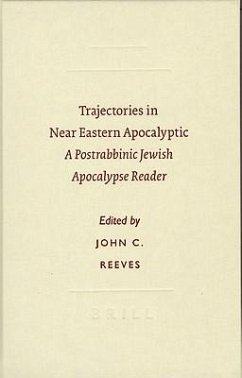 Trajectories in Near Eastern Apocalyptic: A Postrabbinic Jewish Apocalypse Reader - Reeves, John C.