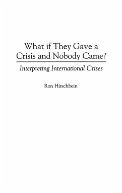 What if They Gave a Crisis and Nobody Came? Interpreting International Crises - Hirschbein, Ron
